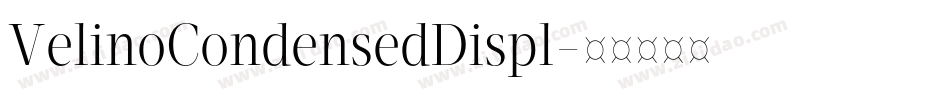 VelinoCondensedDispl字体转换