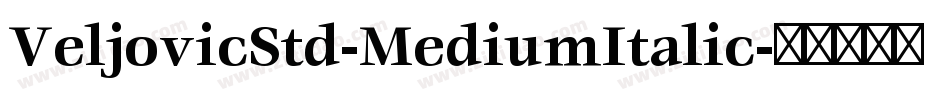 VeljovicStd-MediumItalic字体转换