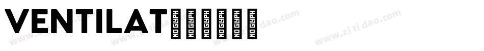 VENTILAT字体转换