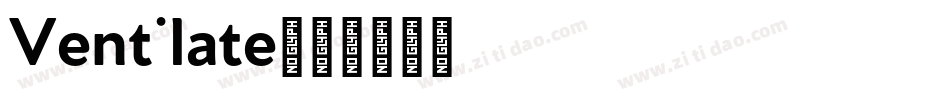 Ventilate字体转换