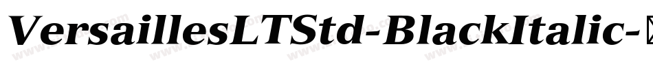 VersaillesLTStd-BlackItalic字体转换