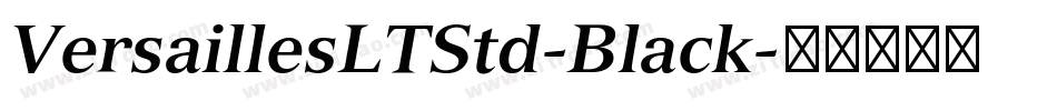 VersaillesLTStd-Black字体转换