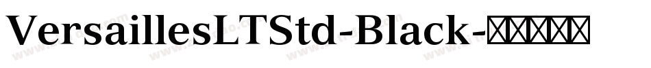 VersaillesLTStd-Black字体转换