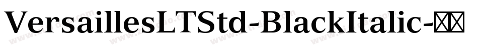VersaillesLTStd-BlackItalic字体转换