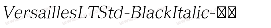 VersaillesLTStd-BlackItalic字体转换