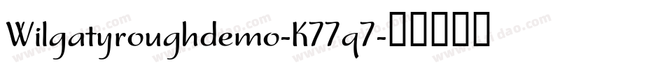 Wilgatyroughdemo-K77q7字体转换