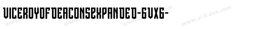 ViceroyOfDeaconsExpanded-6VX6字体转换