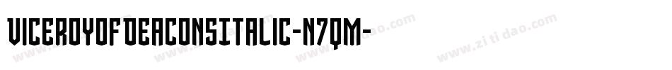 ViceroyOfDeaconsItalic-n7qM字体转换 ViceroyOfDeaconsItalic-n7qM字体转换