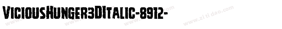 ViciousHunger3DItalic-8912字体转换 ViciousHunger3DItalic-8912字体转换