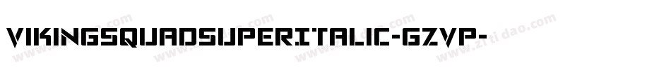 VikingSquadSuperItalic-gzvp字体转换 VikingSquadSuperItalic-gzvp字体转换