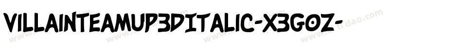 VillainTeamUp3DItalic-X3G0Z字体转换