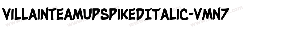 VillainTeamUpSpikedItalic-vmn74字体转换