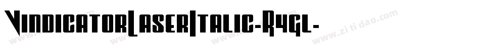 VindicatorLaserItalic-R4gl字体转换 VindicatorLaserItalic-R4gl字体转换
