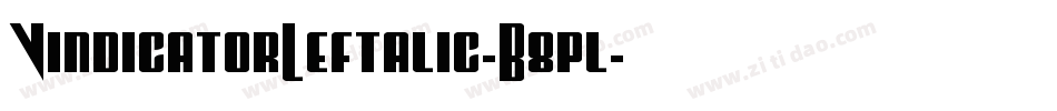 VindicatorLeftalic-B8pl字体转换