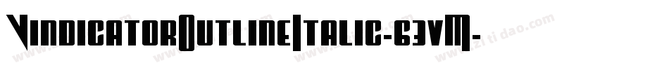 VindicatorOutlineItalic-63vM字体转换
