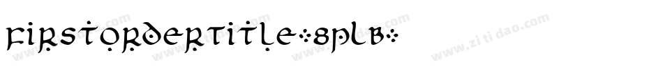 FirstOrderTitle-8pLB字体转换