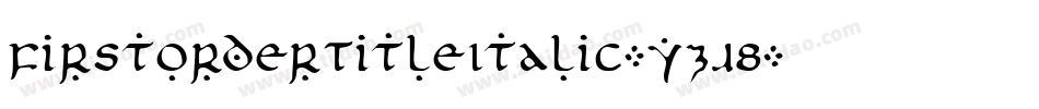 FirstOrderTitleItalic-YZJ8字体转换