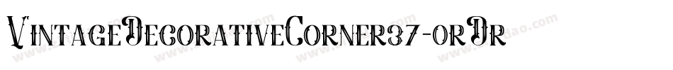 VintageDecorativeCorner37-0rDr字体转换 VintageDecorativeCorner37-0rDr字体转换