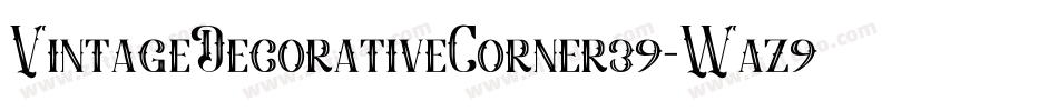 VintageDecorativeCorner39-Waz9字体转换 VintageDecorativeCorner39-Waz9字体转换