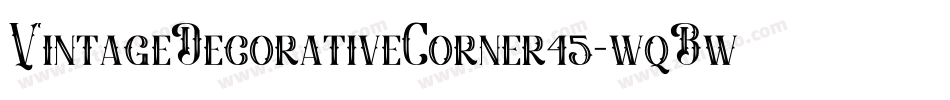 VintageDecorativeCorner45-wqBw字体转换 VintageDecorativeCorner45-wqBw字体转换