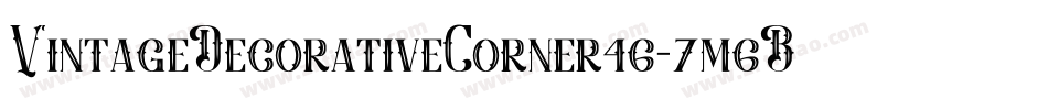 VintageDecorativeCorner46-7m6B字体转换 VintageDecorativeCorner46-7m6B字体转换
