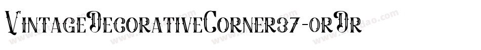 VintageDecorativeCorner37-0rDr字体转换 VintageDecorativeCorner37-0rDr字体转换
