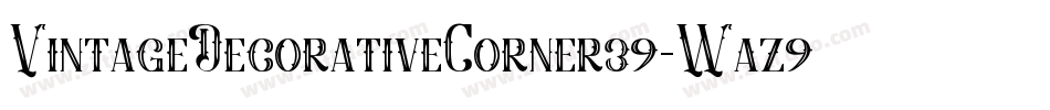 VintageDecorativeCorner39-Waz9字体转换 VintageDecorativeCorner39-Waz9字体转换