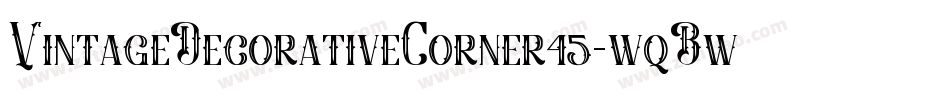 VintageDecorativeCorner45-wqBw字体转换 VintageDecorativeCorner45-wqBw字体转换