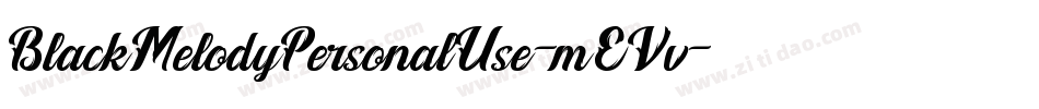 BlackMelodyPersonalUse-mEVv字体转换 BlackMelodyPersonalUse-mEVv字体转换