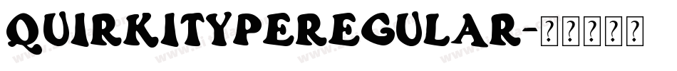 QUIRKITYPEREGULAR字体转换