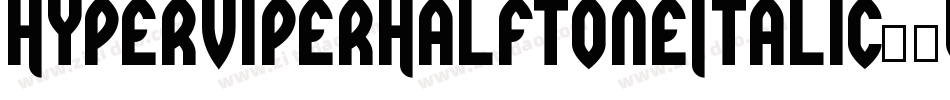 HyperViperHalftoneItalic-2OOKe字体转换