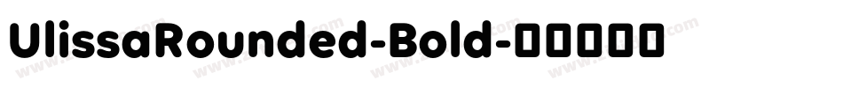 UlissaRounded-Bold字体转换