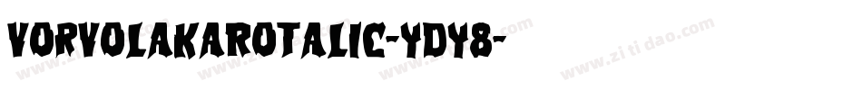 VorvolakaRotalic-YDY8字体转换 VorvolakaRotalic-YDY8字体转换