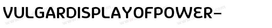 VULGARDISPLAYOFPOWER字体转换