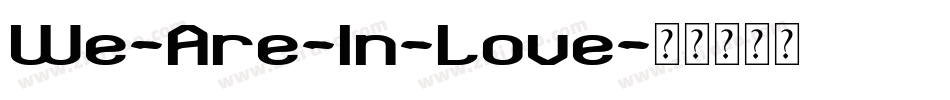 We-Are-In-Love字体转换