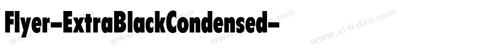 Flyer-ExtraBlackCondensed字体转换 Flyer-ExtraBlackCondensed字体转换