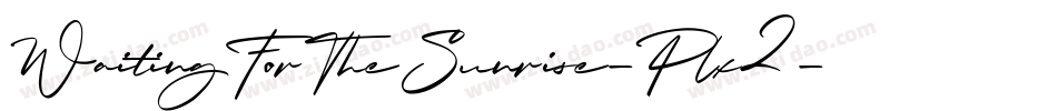 WaitingForTheSunrise-Plx2字体转换 WaitingForTheSunrise-Plx2字体转换