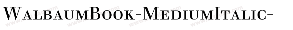 WalbaumBook-MediumItalic字体转换 WalbaumBook-MediumItalic字体转换