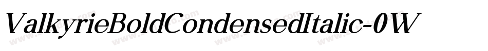 ValkyrieBoldCondensedItalic-0WOXv字体转换