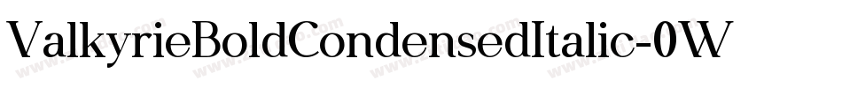 ValkyrieBoldCondensedItalic-0WOXv字体转换