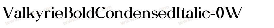 ValkyrieBoldCondensedItalic-0WOXv字体转换