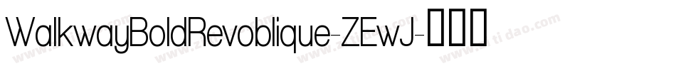 WalkwayBoldRevoblique-ZEwJ字体转换 WalkwayBoldRevoblique-ZEwJ字体转换