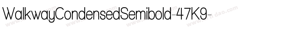 WalkwayCondensedSemibold-47K9字体转换