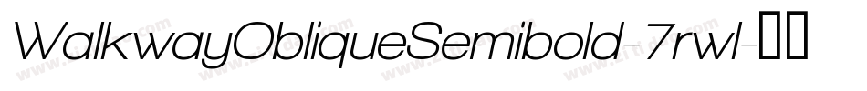 WalkwayObliqueSemibold-7rwl字体转换 WalkwayObliqueSemibold-7rwl字体转换