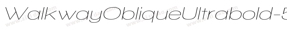 WalkwayObliqueUltrabold-5XPx字体转换 WalkwayObliqueUltrabold-5XPx字体转换