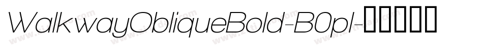 WalkwayObliqueBold-B0pl字体转换 WalkwayObliqueBold-B0pl字体转换