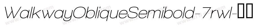 WalkwayObliqueSemibold-7rwl字体转换 WalkwayObliqueSemibold-7rwl字体转换