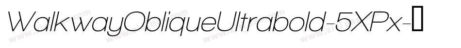 WalkwayObliqueUltrabold-5XPx字体转换 WalkwayObliqueUltrabold-5XPx字体转换