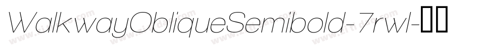 WalkwayObliqueSemibold-7rwl字体转换 WalkwayObliqueSemibold-7rwl字体转换
