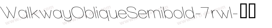 WalkwayObliqueSemibold-7rwl字体转换 WalkwayObliqueSemibold-7rwl字体转换
